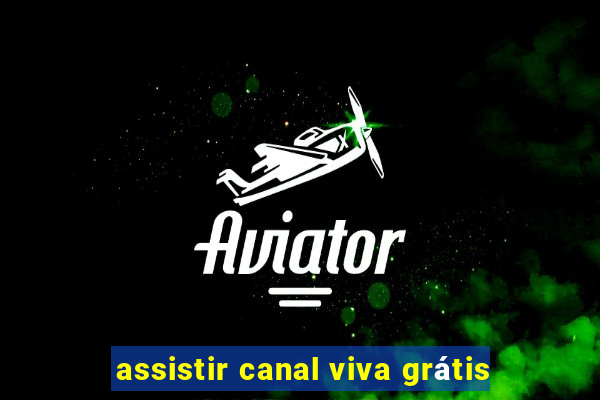 assistir canal viva grátis